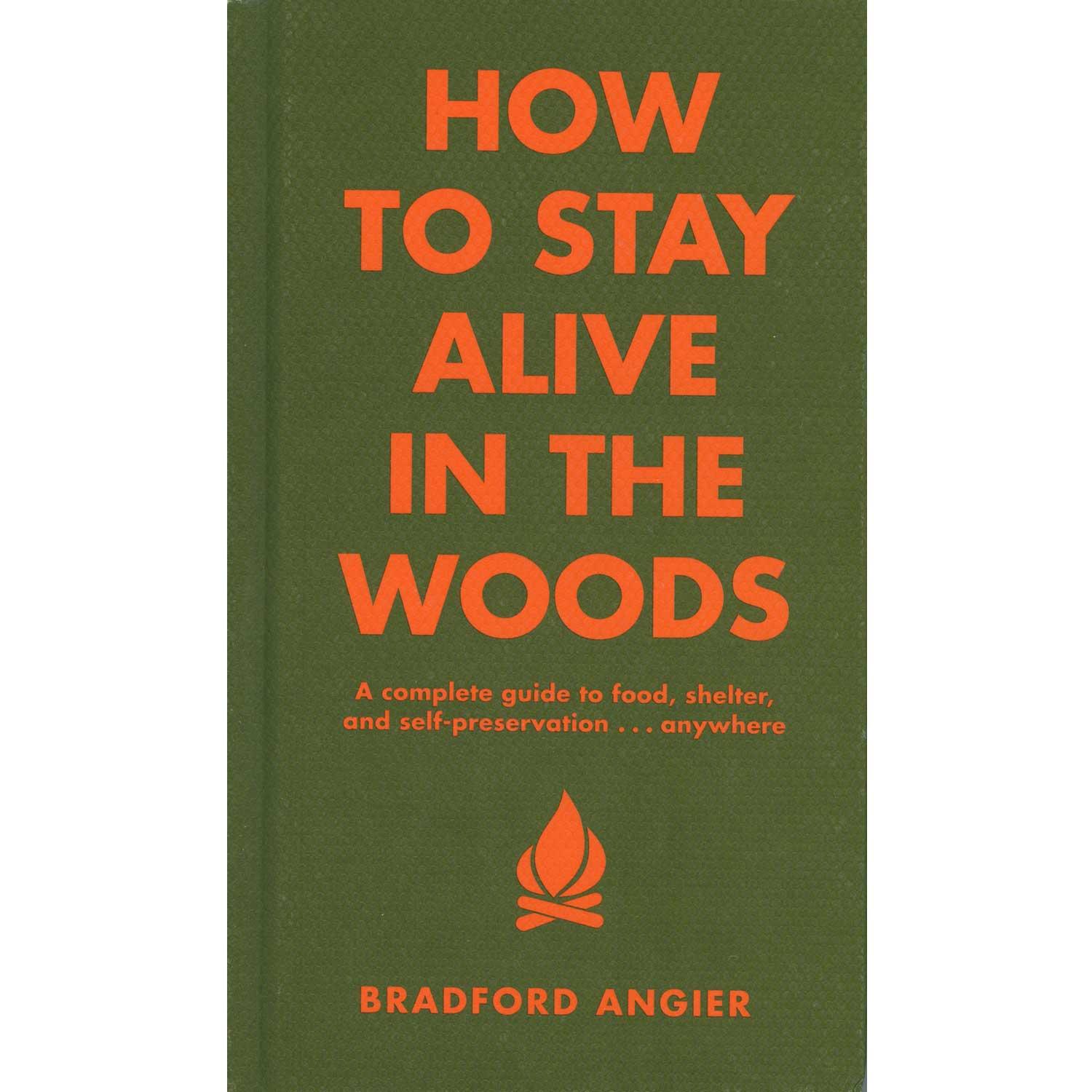 HOW TO STAY ALIVE IN THE WOODS
