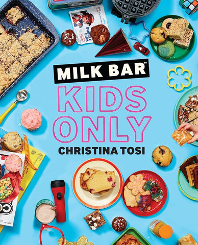 Milk Bar: Kids Only by Christina Tosi