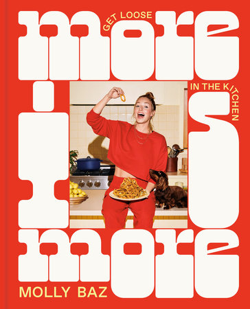 More Is More - A Cookbook by Molly Baz