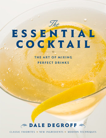 The Essential Cocktail: The Art of Mixing Perfect Drinks [Book]