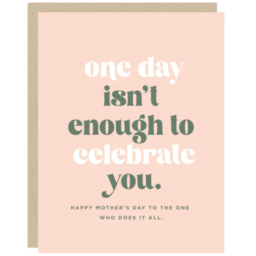 2021 Co. One Day Isn't Enough Mother's Day Card