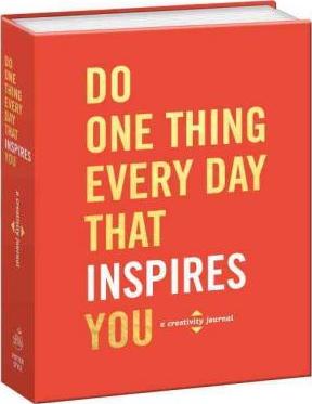Do One Thing Everyday That Inspires You