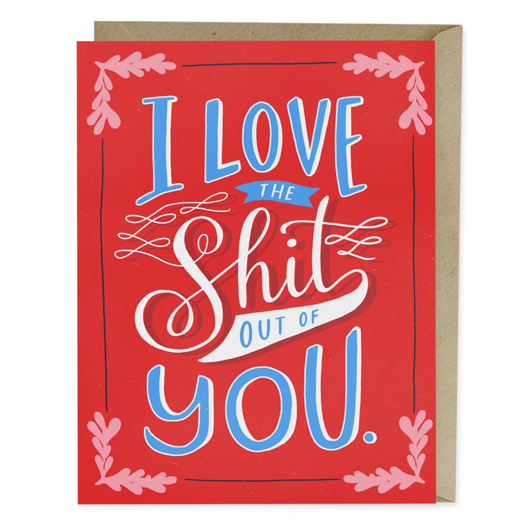 Emily McDowell: Love The Shit Out Of You Card