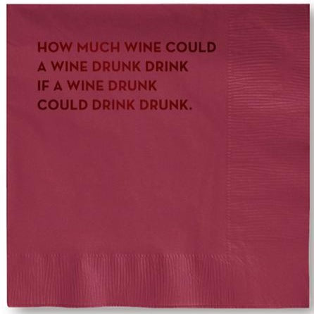 Cocktail Napkins: How Much Wine Could A Wine Drunk Drink
